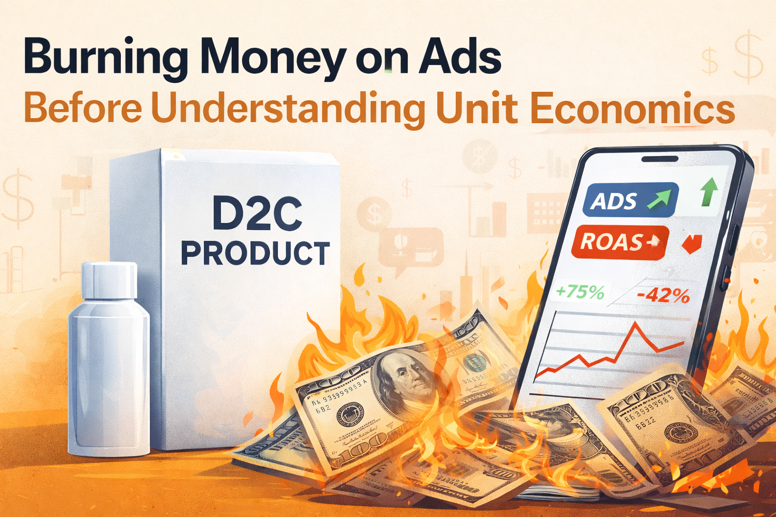 Read more about the article Why Most New D2C Brands Burn Money on Ads Before They Understand Unit Economics